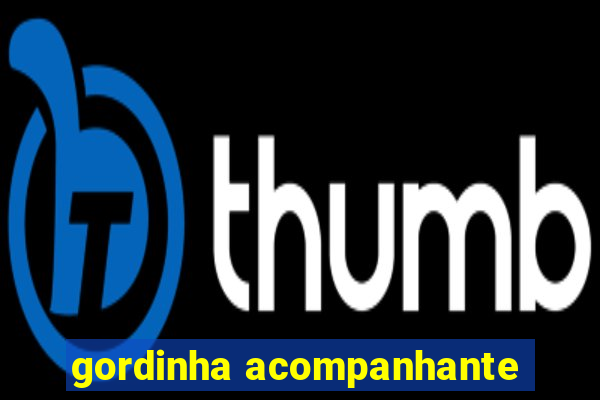 gordinha acompanhante